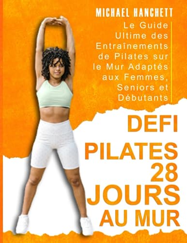 Defi Pilates 28 Jours Au Mur: Le Guide Ultime des