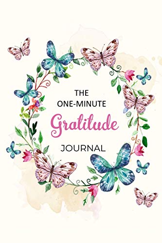 The One-Minute Gratitude Journal: A 52 Week Guide To Cultivate
